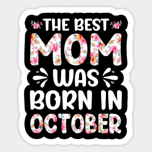 Best Mom Ever Mothers Day Floral Design Birthday Mom in October Sticker